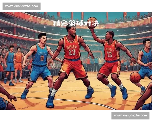 高清篮球直播全程无延迟精彩呈现尽享每一场激烈对决 - 副本 (11) - 副本 - 副本 - 副本 - 副本